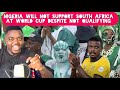 Nigeria Will  Not be Supporting South Africa At the World Cup despite not Qualifying