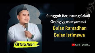 AMALAN MENYAMBUT BULAN RAMADHAN |KH Toha Abrori