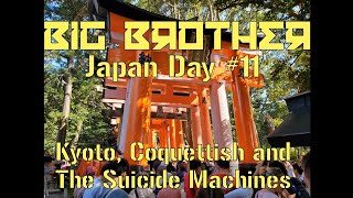 BIG BROTHER in Japan ⛩| Day 11 | Kyoto, Coquettish and The Suicide Machines!