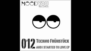 Techno Frühstück - And I Started to Love (Original Mix)