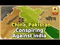 Download China, Pakistan Conspiring Against India; Watch Unmissable Report | Master Stroke | ABP News In Mp4 3Gp Full HD Video