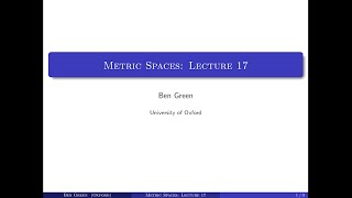 Metric Spaces - Lectures 17 & 18: Oxford Mathematics 2nd Year Student Lecture