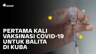 Cara Kuba Hadapi Pandemi: Vaksinasi Balita dan Produksi Vaksin Dalam Negeri | Narasi Newsroom