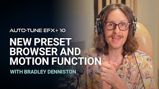 Auto-Tune EFX+ 10 | New Preset Browser & Motion Function