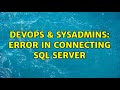 DevOps & SysAdmins: Error in connecting SQL Server (3 Solutions!!)