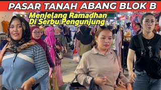 PASAR TANAH ABANG BLOK B-MENJELANG RAMADHAN DISERBU PENGUNJUNG#pasartanahabangblokb#pasartanahabang