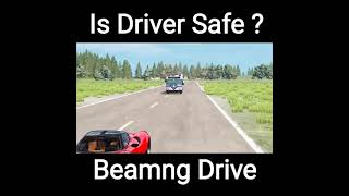 Is Driver safe Beamng Drive #beamngdrive #carcrashes #videosmillionviews #shorts