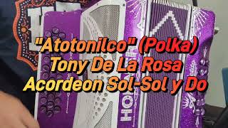 Atotonilco (Polka)-Tony De La Rosa-Acordeon Sol-Sol y Do