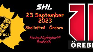 SKELLEFTEÅ VS ÖREBRO | 23 SEPTEMBER 2023 | HIGHLIGHTS | SHL |