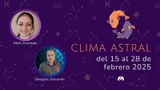 CLIMA ASTRAL DEL 15 AL 28 DE FEBRERO 2025 🌌🐟