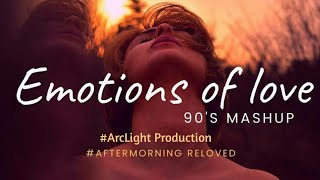 Emotions of Love 90's Mashup | Aftermorning | Arclight production | Sagar Parmar | Old Songs