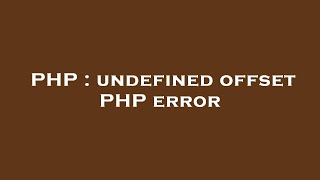 PHP : undefined offset PHP error
