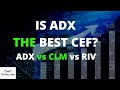 Is ADX The Best CEF (Closed End Fund) vs CLM vs RIV?