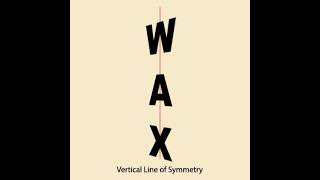 Vertical Line Symmetry: WAX