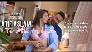 Atif Aslam - Tu Mila To Haina Video Song