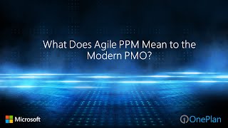 What Does Agile PPM Mean To The Modern PMO