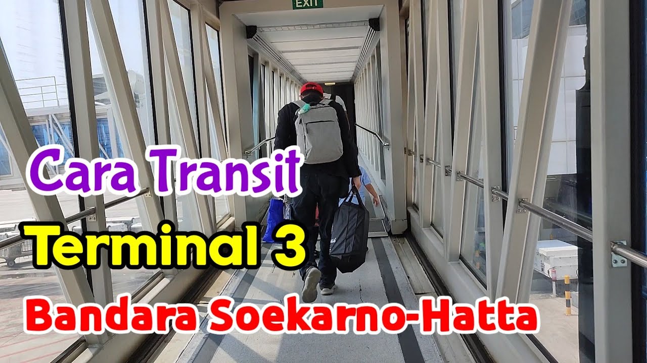 Cara Transit Di Terminal 3 Bandara Soekarno-Hatta - YouTube