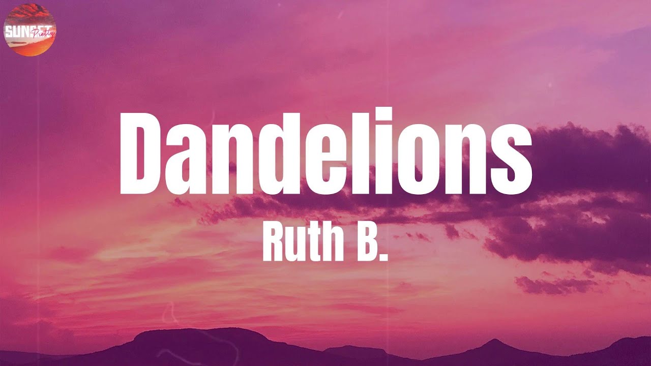 Ruth B. - Dandelions (Lyrics) - YouTube