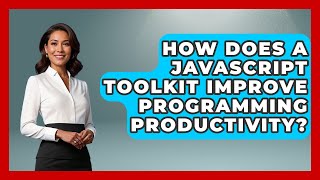 How Does a JavaScript Toolkit Improve Programming Productivity? | JavaScript Toolkit News