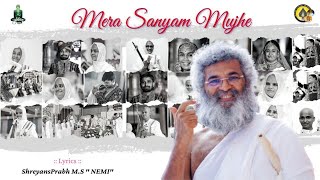 Mera Sanyam Mujhe | श्रेयांसप्रभ म.सा. \