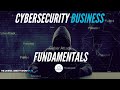 Cybersecurity Business Fundamentals