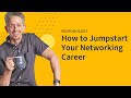 Jumpstart Your Networking Career