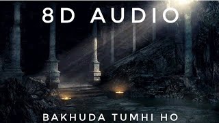 Bakhuda Tumhi Ho (8D Audio) Adnan Ahmed | Love Ambience