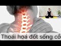 Cải Thiện Phòng Tránh THOÁI HOÁ ĐỐT SỐNG CỔ / The Best Way to Fix Neck Pain