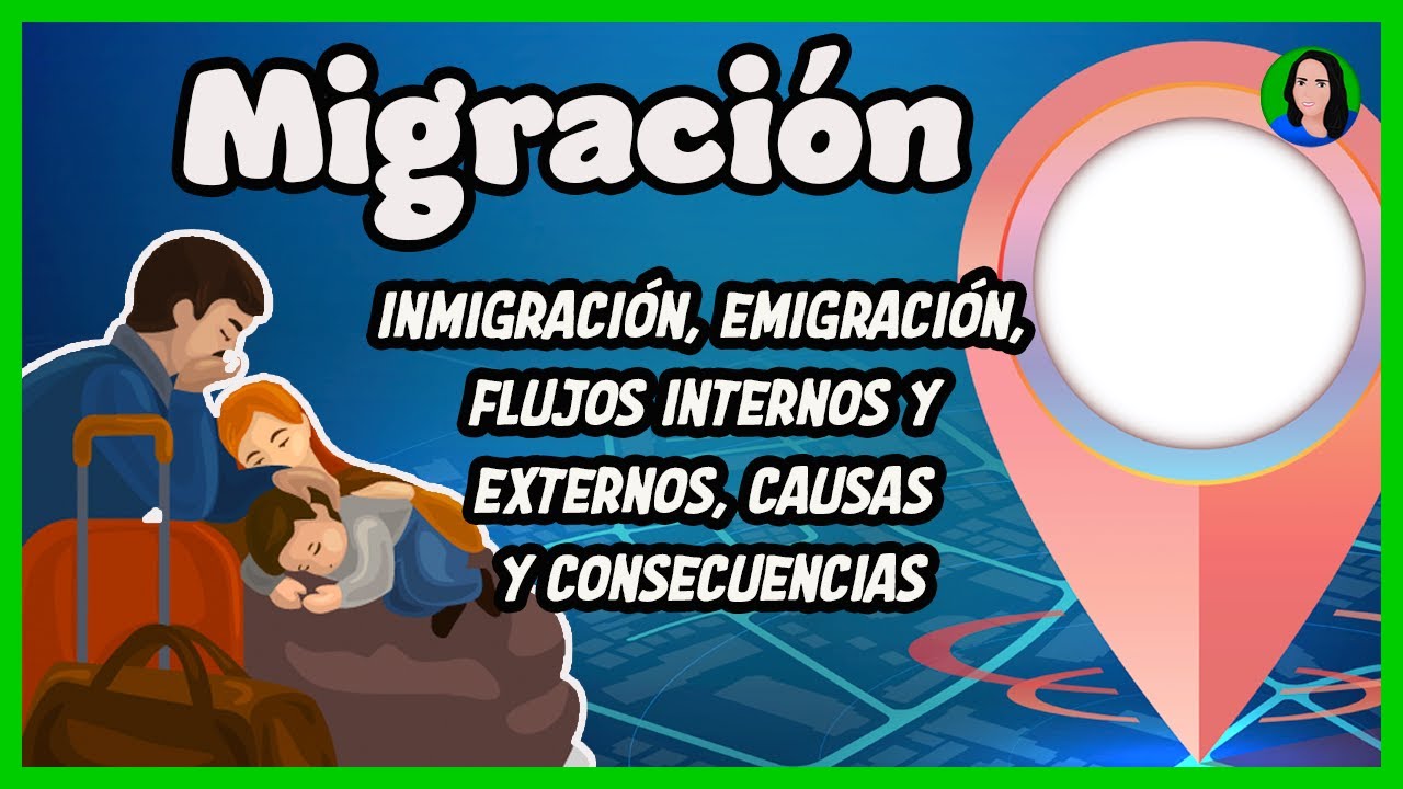 Migración: Definición, Tipos, Causas Y Consecuencias. - YouTube