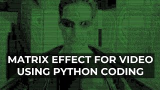 Matrix Effect For Video Using Python Coding