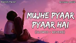 MUJHE PYAAR PYAAR HAI (Slowed And Reverb) - Armaan Malik | Shreya Ghoshal | Bhoot Police | New Song