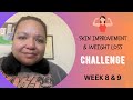 Week 8 & 9  Skin Improvement and Weight Loss Challenge