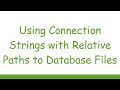 Using Connection Strings with Relative Paths to Database Files