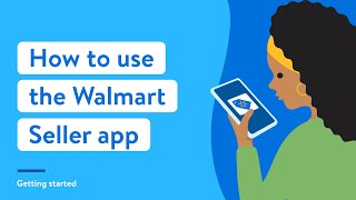 Walmart Marketplace Seller Academy: How to use the Walmart Seller app