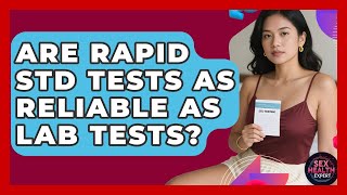 Are Rapid STD Tests As Reliable As Lab Tests? - Sex Health Expert