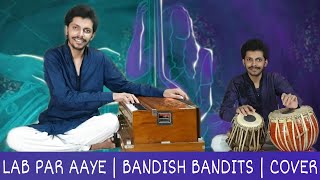 Labb Par Aaye | Bandish Bandits | Javed Ali | Shankar Ehsaan Loy | Cover | Sourav