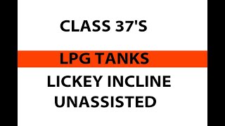 CLASS 37's | LICKEY INCLINE | LPG TANKS | UNASSISTED