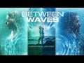 BETWEEN WAVES | OFFICIAL TRAILER