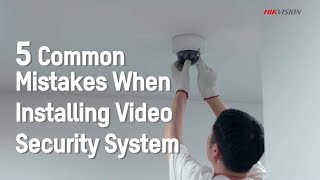 5 Common Mistakes When Installing Video Security System