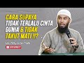 🔴Cara Supaya Tidak Terlalu Cinta Dunia Dan Tidak Takut Mati !!? - Ustadz Rifky Ja'far Thalib