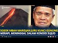 Mengenang Sosok Mbah Maridjan Sang Juru Kunci Gunung Merapi, Meninggal dalam Kondisi Bersujud