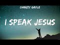 I Speak Jesus - Charity Gayle (Lyrics) | WORSHIP MUSIC