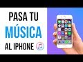 Cómo Pasar MÚsica Al Iphone 2018