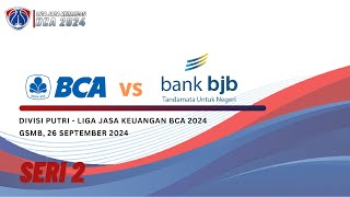 LIGA JASA KEUANGAN BCA 2024 - BCA VS BJB (SERI 2 - DIVISI PUTRI)