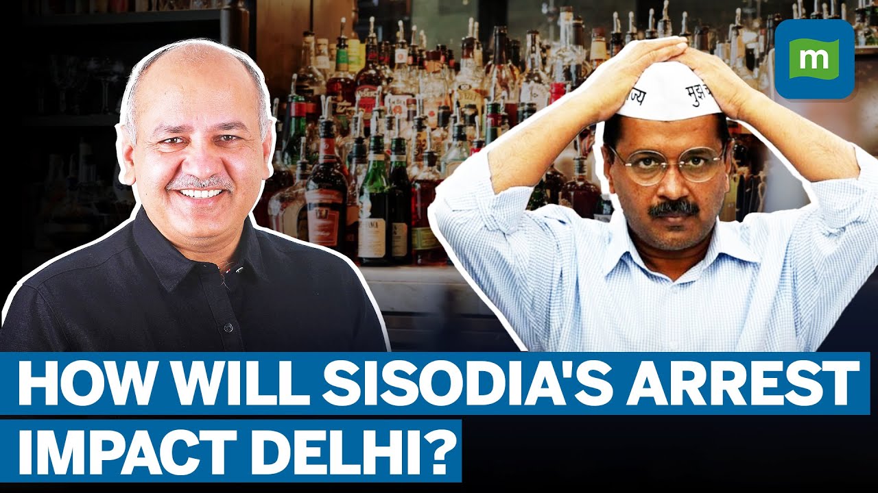 Delhi Liquor Scam: How Will Manish Sisodia’s Arrest Impact Delhi ...