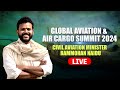 Union Civil Aviation Minister Rammohan Naidu LIVE I Global Aviation & Air Cargo Summit 2024