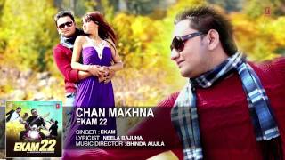 Ekam : Chan Makhna Full Song (Audio) | Ekam 22 | Hit Punjabi Song