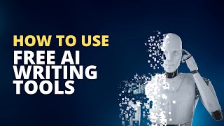 How to Use 5 Free AI Content Writing Tools - Create Awesome Content