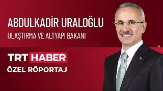 Ulaştırma ve Altyapı Bakanı Abdulkadir Uraloğlu - 07.02.2025 - Özel Röportaj