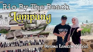 Rio By The Beach Lampung Terbaru bersama Rainscom Official